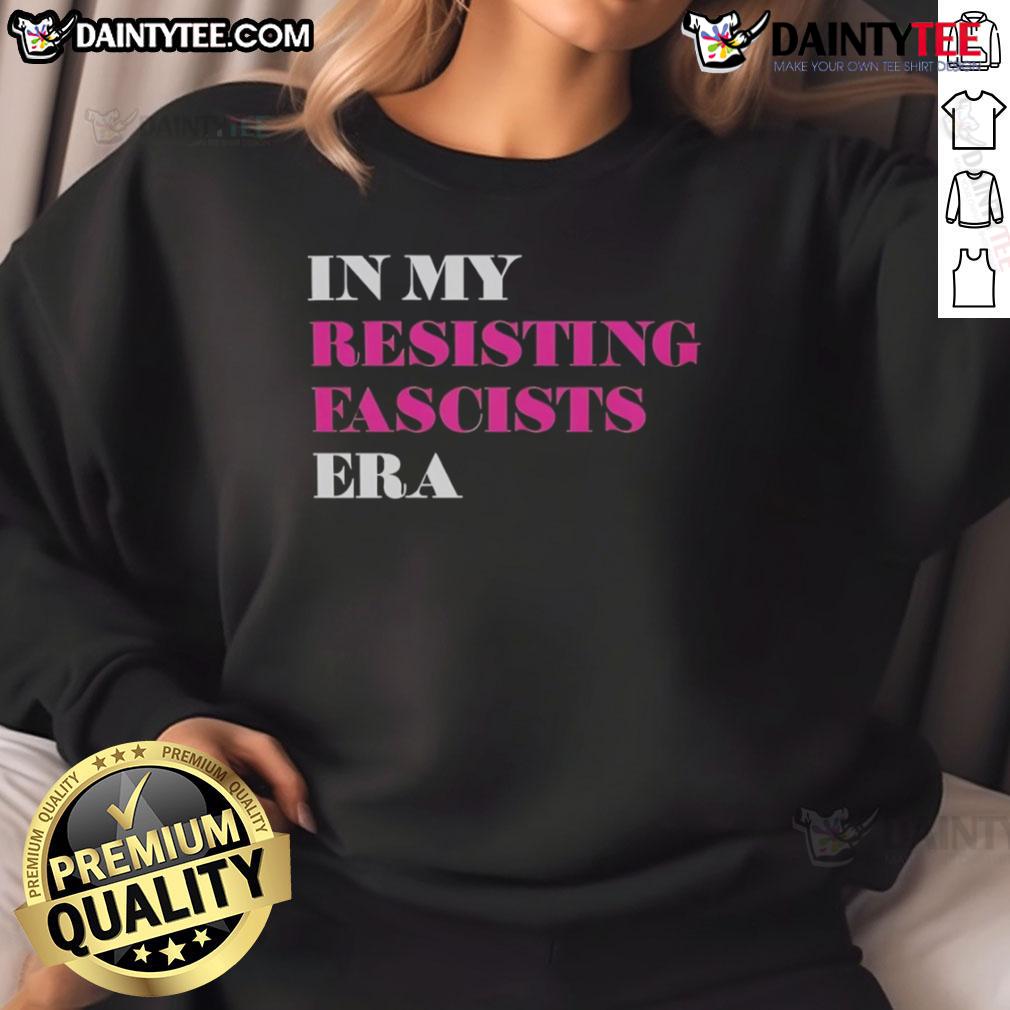 Good In My Resisting Fascists Era Sweatshirt Good In My Resisting Fascists Era Sweatshirt featuring bold text design, perfect for activists and casual wear.