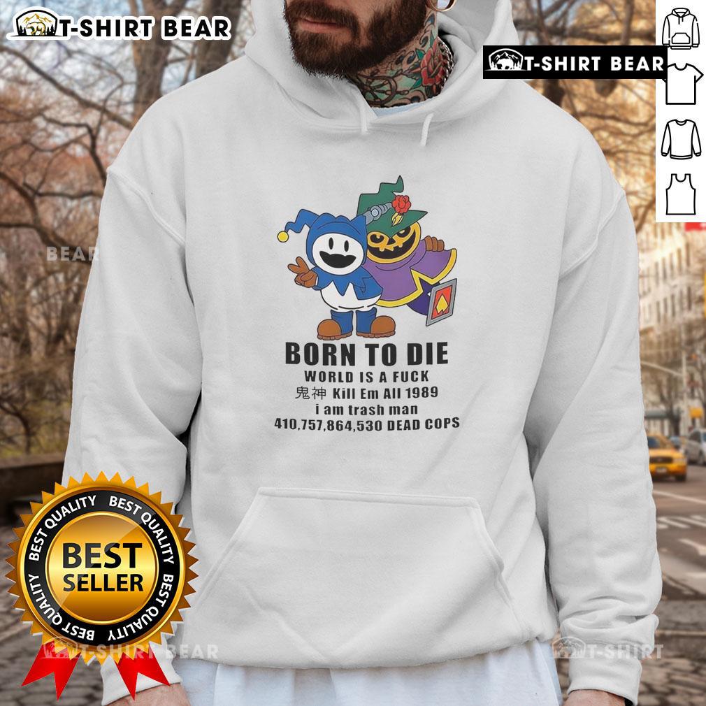 Good Jack Frost Shin Megami Tensei Born To Die World Is A Fuck Kill Em All 1989 Hoodie Good Jack Frost Shin Megami Tensei hoodie featuring 'Born To Die' design, perfect for fans of 1989 gaming culture.