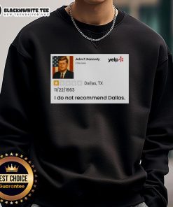 Good John F. Kennedy 'I Do Not Recommend Dallas' sweatshirt featuring bold text and a vintage design, perfect for history lovers.