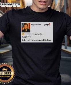Good John F. Kennedy I Do Not Recommend Dallas T-Shirt featuring a bold graphic design and vintage style.
