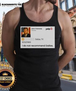 Good John F. Kennedy I Do Not Recommend Dallas tank top featuring a bold graphic design and vintage style.