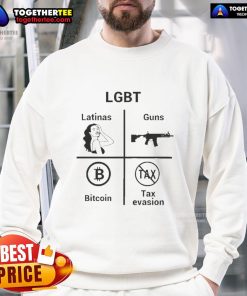 Good LGBT Latinas Guns Bitcoins Tax Evasion Sweatshirt featuring bold graphic design for a unique fashion statement.