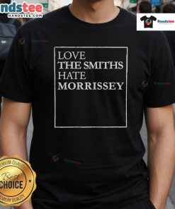 Alt Text: Good Love The Smiths Hate Morrissey T-Shirt featuring a bold graphic design celebrating The Smiths band.