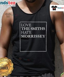 Good Love The Smiths Hate Morrissey tank top featuring bold graphic design and stylish fit for music fans.