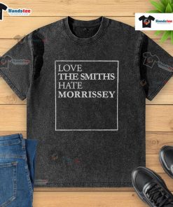 Good Love The Smiths Hate Morrissey washed t-shirt design featuring iconic band graphics and vintage style.
