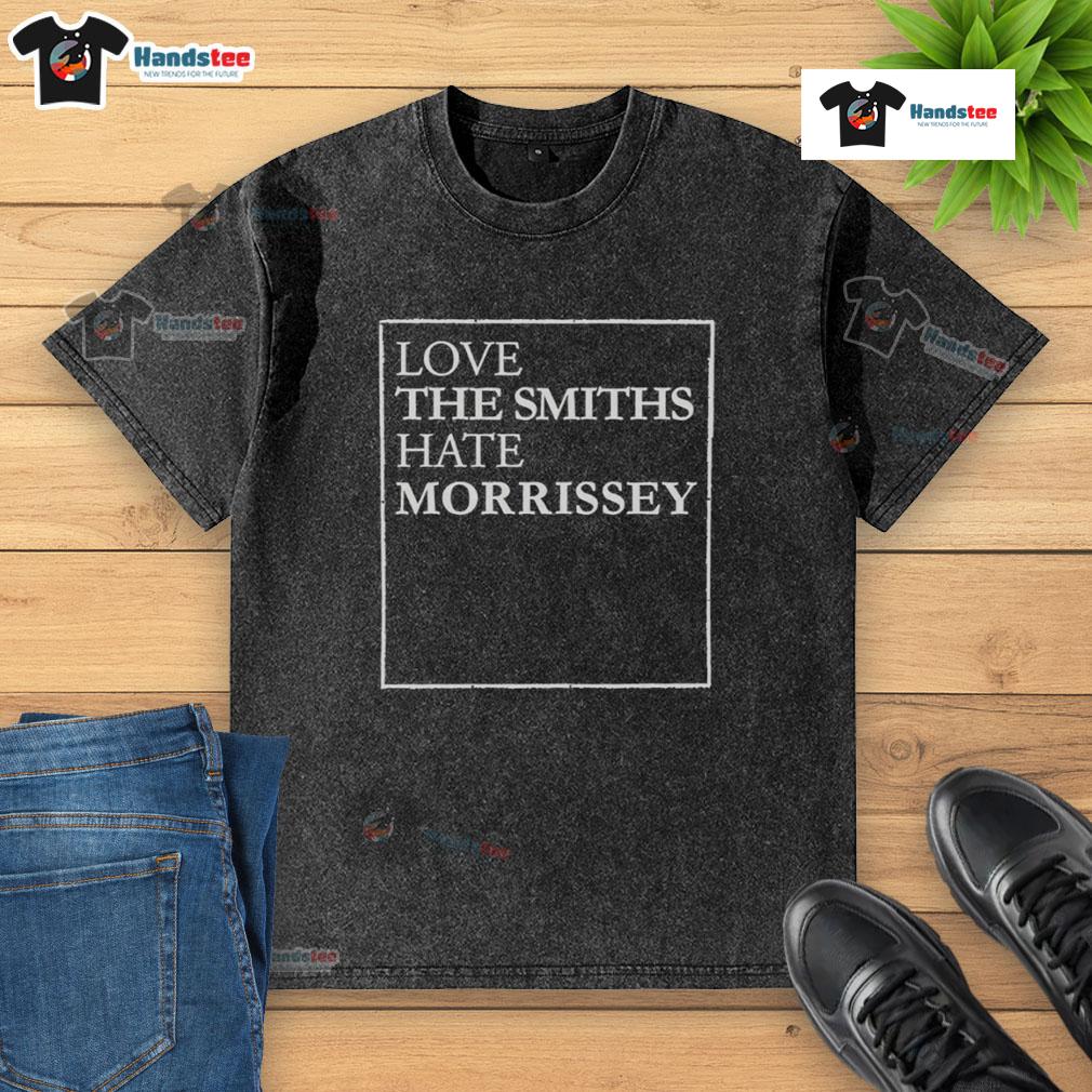 Good Love The Smiths Hate Morrissey Washed T Shirt Good Love The Smiths Hate Morrissey washed t-shirt design featuring iconic band graphics and vintage style.