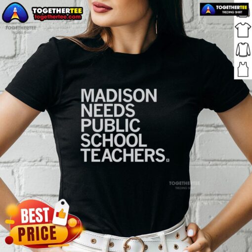 Good Madison Needs Public School Teachers Ladies Tee showcasing a stylish design for education advocates.