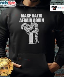 Good Make Nazis Afraid Again Hoodie in black, featuring bold text design, perfect for making a statement against hate.