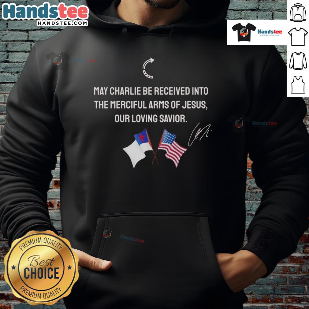 Good May Charlie Be Received Into The Merciful Arms Of Jesus Our Loving Savior Christian & American Flag Hoodie Christian American flag hoodie featuring 'Good May Charlie Be Received Into The Merciful Arms Of Jesus Our Loving Savior'
