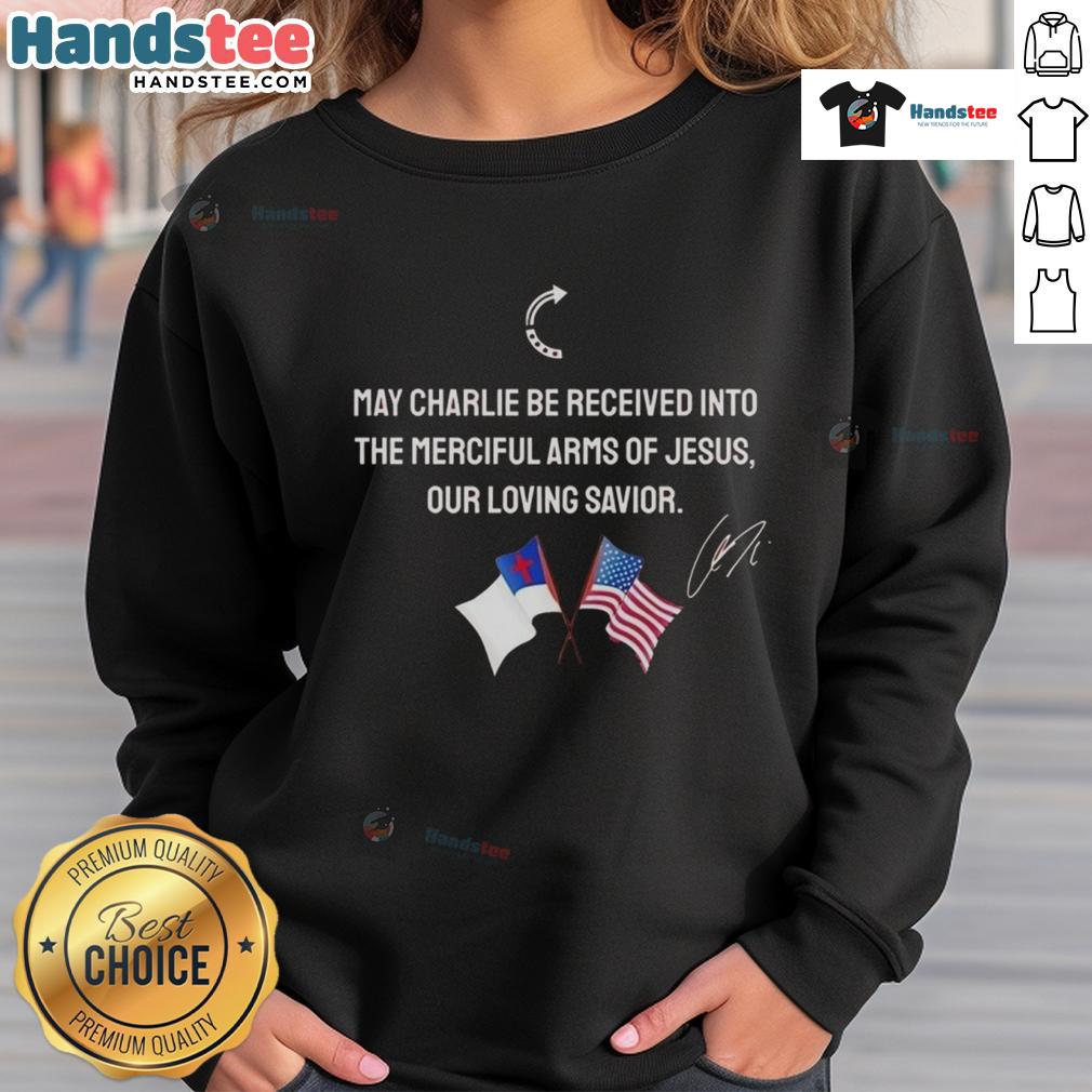 Good May Charlie Be Received Into The Merciful Arms Of Jesus Our Loving Savior Christian & American Flag Sweatshirt Christian sweatshirt featuring American flag design and text 'Good May Charlie Be Received Into The Merciful Arms of Jesus'.