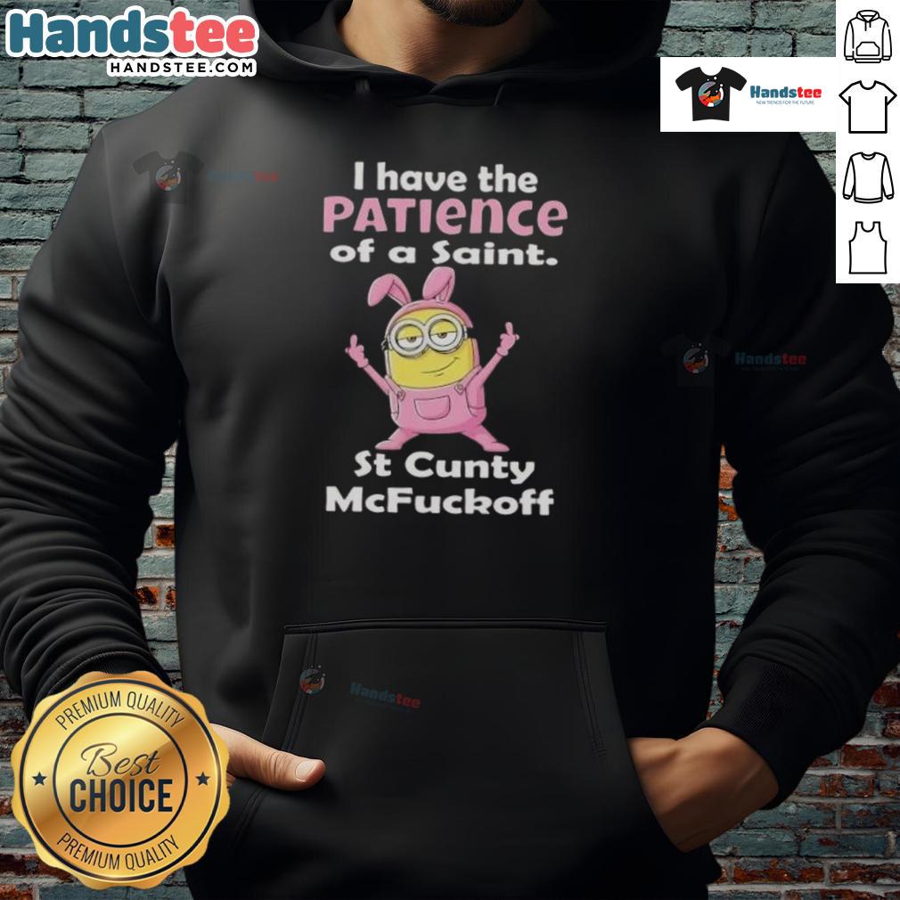 Good Minions I Have The Patience Of A Saint St Cunty Mcfuckoff Hoodie Good Minions hoodie featuring 'I Have The Patience Of A Saint' design by St. Cunty McFuckoff, perfect for fans.