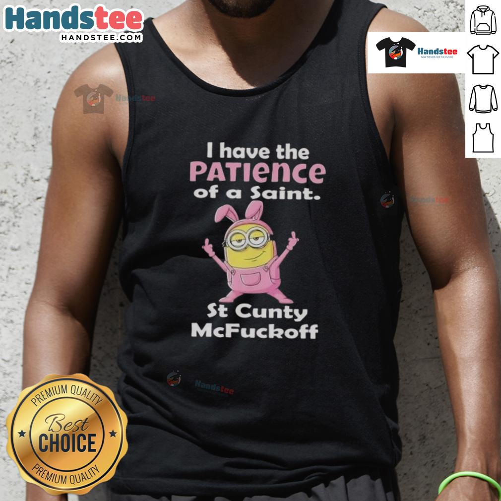 Good Minions I Have The Patience Of A Saint St Cunty Mcfuckoff Tank Top Funny tank top featuring 'Good Minions I Have The Patience Of A Saint St Cunty McFuckoff' design, perfect for casual wear.