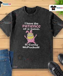 Good Minions I Have The Patience Of A Saint St Cunty McFuckoff washed t-shirt in casual style, perfect for playful outfits.