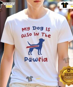 Good My Dog Is Also In The Pawfia Buffalo Bills T-Shirt