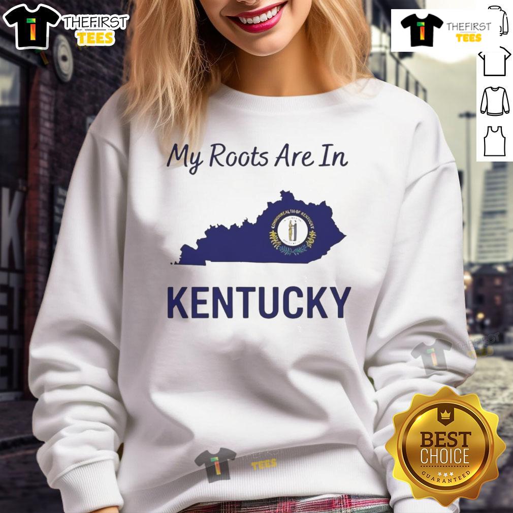 Good My Roots Are In Kentucky State Map Roots Sweatshirt Kentucky state map roots sweatshirt featuring the phrase 'My Roots Are In Kentucky' for proud Kentuckians.