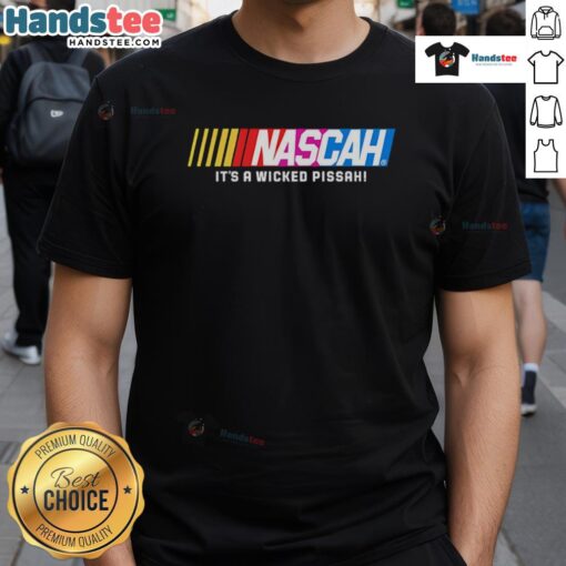 Good Nascah It's A Wicked Pissah T-Shirt featuring a bold graphic design for racing enthusiasts and fans.