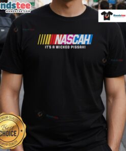 Good Nascah It's A Wicked Pissah T-Shirt featuring a bold graphic design for racing enthusiasts and fans.
