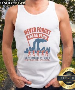 Good Never Forget False Flag 9/11 2001 tank top featuring a poignant design reflecting on tragedy and resilience.