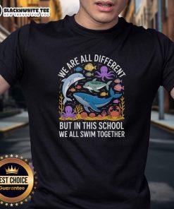 Good Ocean 'We Are Different But In This School We All Swim Together' T-Shirt showcasing unity and diversity in style.