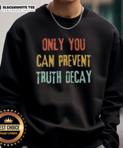 Vintage sweatshirt with 'Only You Can Prevent Truth Decay' slogan, perfect for casual wear and promoting awareness.