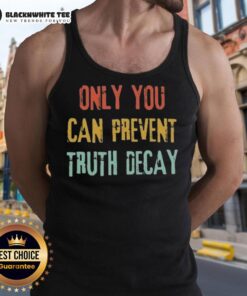 Vintage tank top featuring 'Only You Can Prevent Truth Decay' slogan, perfect for promoting awareness and style.