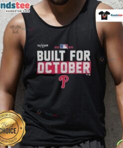 Good Philadelphia Phillies 2025 MLB Postseason Built for October tank top featuring team logo and vibrant design.