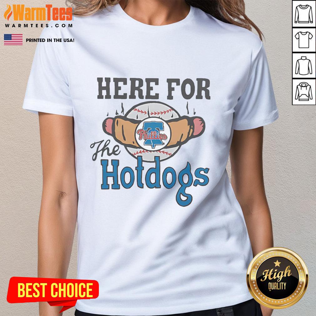 Good Philadelphia Phillies Here For The Hotdogs Ladies Tee Alt Text: Good Philadelphia Phillies Here for the Hotdogs Ladies Tee showcasing team spirit and fun baseball fashion.
