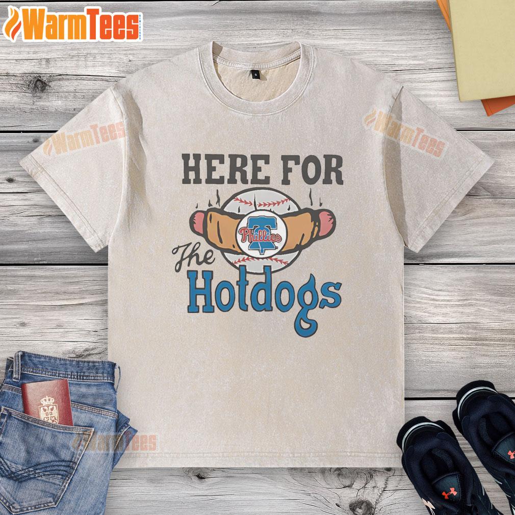 Good Philadelphia Phillies Here For The Hotdogs Washed T Shirt Alt Text: Good Philadelphia Phillies Here For The Hotdogs washed t-shirt featuring a vintage design and vibrant colors.