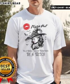 Alt Text: Good Pizza Hut Halloween T-Shirt featuring 'In a World Full of Princesses Be a Witch' design for festive wear.