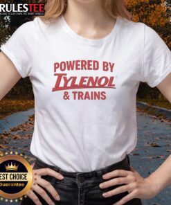 Good Powered By Tylenol and Trains Ladies Tee featuring a stylish graphic design for casual wear.