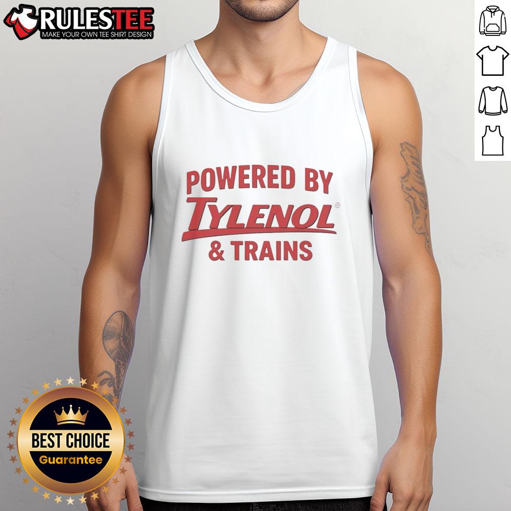 Good Powered By Tylenol And Trains Tank Top Good Powered By Tylenol and Trains tank top featuring a vibrant design, perfect for casual wear and expressing your style.