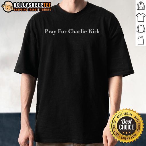 Good Pray Up For Charlie Kirk T-Shirt featuring bold text design, promoting faith and support for Charlie Kirk's message.