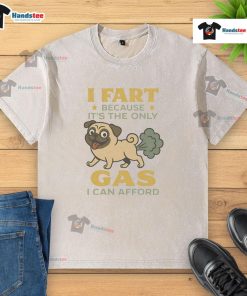 Good Pug I Fart Because It's The Only Gas I Can Afford washed t-shirt featuring a cute pug illustration and humorous text.