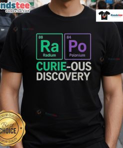 Good Ra-Po Curie-Ous Discovery T-Shirt featuring a playful design celebrating scientific curiosity and discovery.