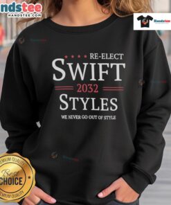 Good Re-Elect Swift 2032 sweatshirt showcasing stylish design, perfect for supporters of the campaign and timeless fashion.