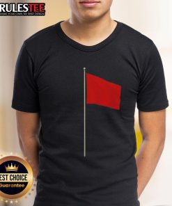 Good Red Flag T-Shirt featuring bold red flag graphics, perfect for expressing caution with style and humor.