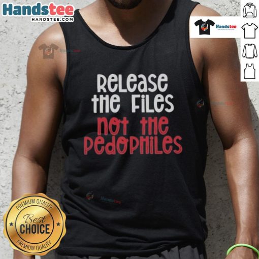 Good Release The Files Not The Pedophiles tank top featuring bold text design for activism and awareness.