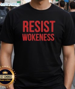 Good Resist Wokeness Vote Republican 2025 T-Shirt featuring bold text on a stylish tee for political expression.