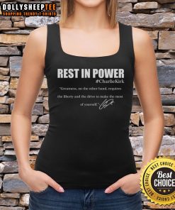 Charlie Kirk signature quote 'Good Rest In Power' on a stylish tank top, perfect for showcasing greatness and inspiration.