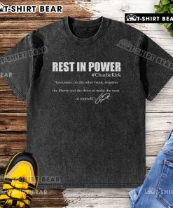 Alt Text: Good Rest In Power Charlie Kirk tribute t-shirt featuring a Greatness signature quote for faith and Christian values.