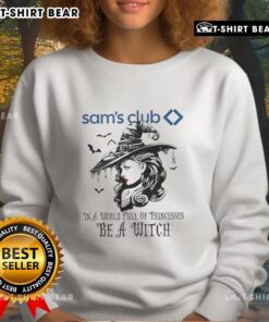 Good Sams Club Halloween sweatshirt featuring 'In a World Full of Princesses Be a Witch' design, perfect for spooky season.