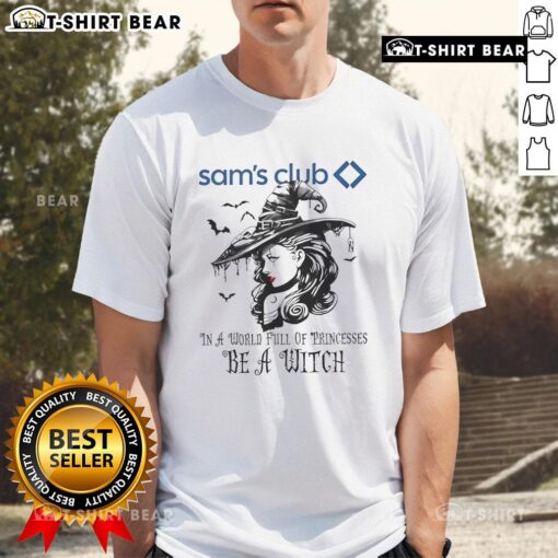 Good Sam's Club 'In A World Full Of Princesses Be A Witch' Halloween T-Shirt featuring a whimsical witch design.