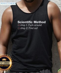 Good Scientific Method Fck Around Find Out tank top design featuring bold text for science enthusiasts and casual wear.