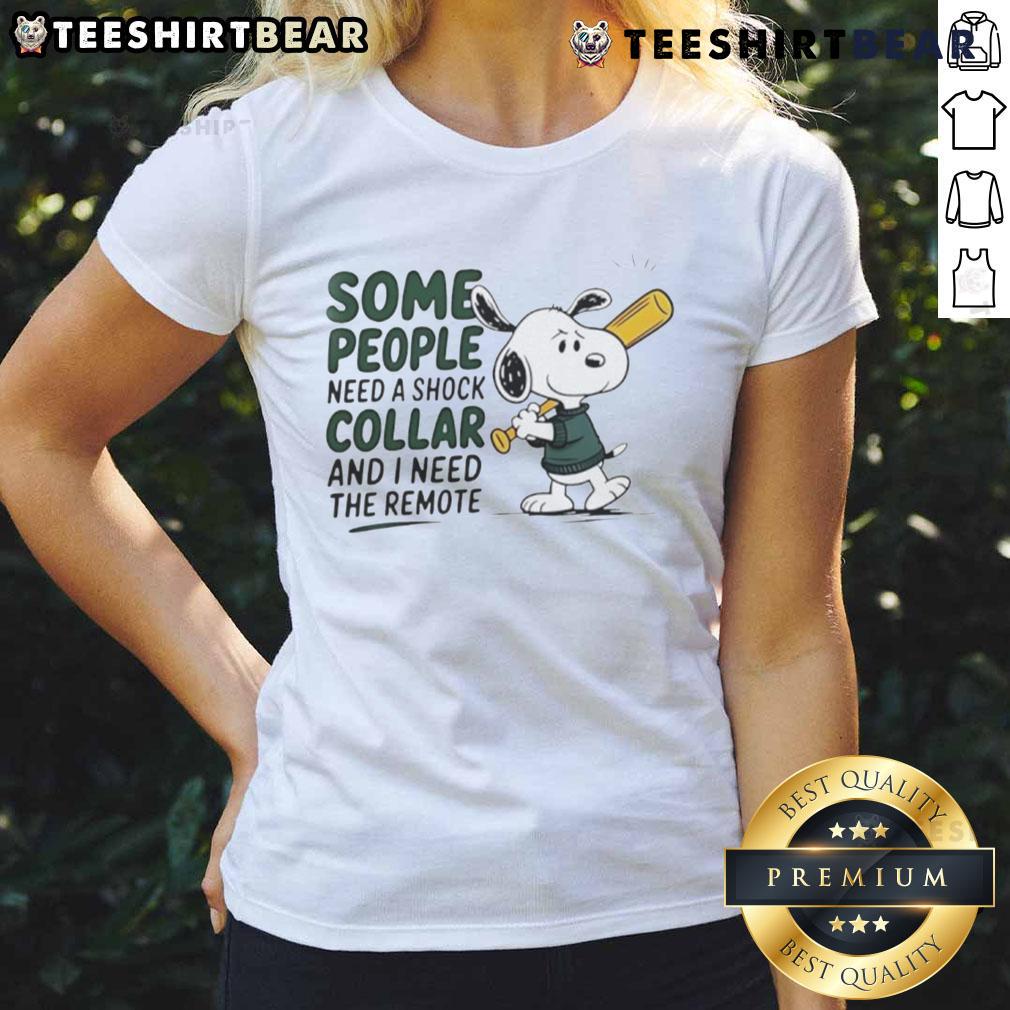 Good Snoopy Baseball Bat Some People Need A Shock Collar And I Need The Remote Ladies-Tee Alt Text: Good Snoopy baseball bat graphic on ladies tee shirt, featuring the quote about needing a remote and shock collar.