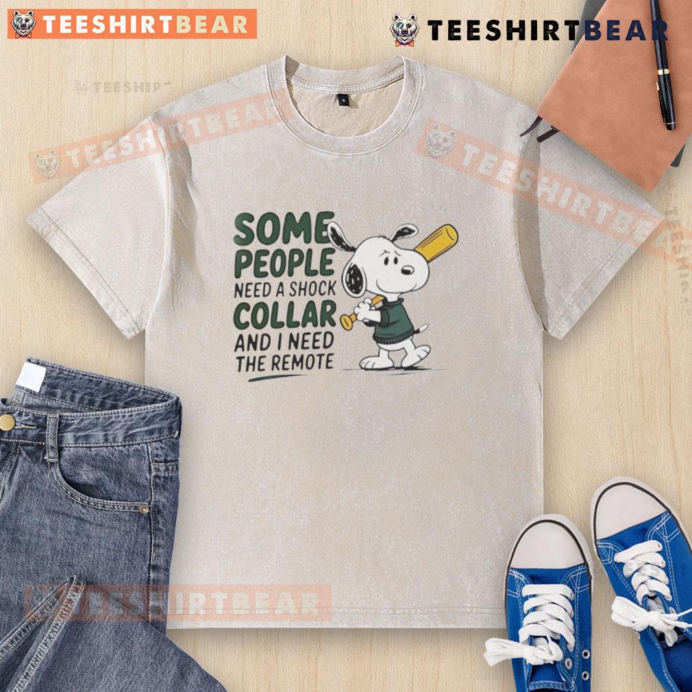 Good Snoopy Baseball Bat Some People Need A Shock Collar And I Need The Remote Washed T-Shirt Alt Text: Good Snoopy baseball bat graphic on a washed t-shirt with the quote about needing a remote, perfect for Snoopy fans.