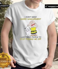 Good Snoopy X Charlie Brown T-shirt featuring 'I Dont Need Anger Management' quote, perfect for Peanuts fans.