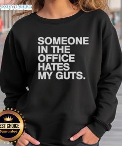 Alt Text: Good Someone Hates My Guts Sweatshirt in black, featuring bold white text, perfect for casual wear and humor.
