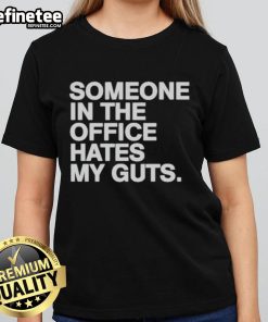 Good Someone In The Office Hates My Guts Ladies Tee featuring humorous graphic for office wear.