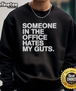 Good Someone In The Office Hates My Guts sweatshirt displayed on a hanger, perfect for humor-loving professionals.