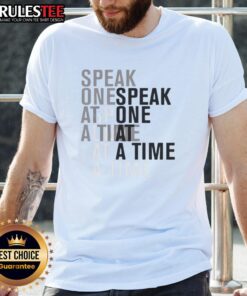 Alt Text: Good Speak One At A Time T-Shirt featuring a bold, eye-catching graphic on a soft cotton fabric.